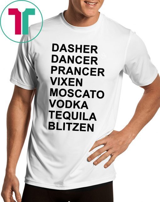 Dasher Dancer Prancer Vixen Moscato Vodka Tequila Blitzen Shirts