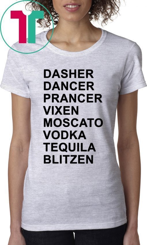 Dasher Dancer Prancer Vixen Moscato Vodka Tequila Blitzen Shirts