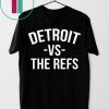 Detroit vs The Refs Shirt