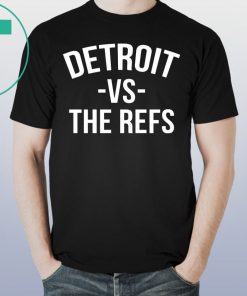 Detroit vs The Refs Shirt