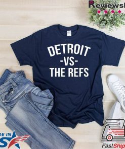 Detroit vs The Refs Tee Shirts