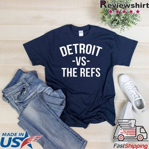 Detroit vs The Refs Tee Shirts