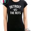 Detroit vs The Refs Tee Shirts