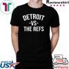 Detroit vs The Refs original T-Shirt