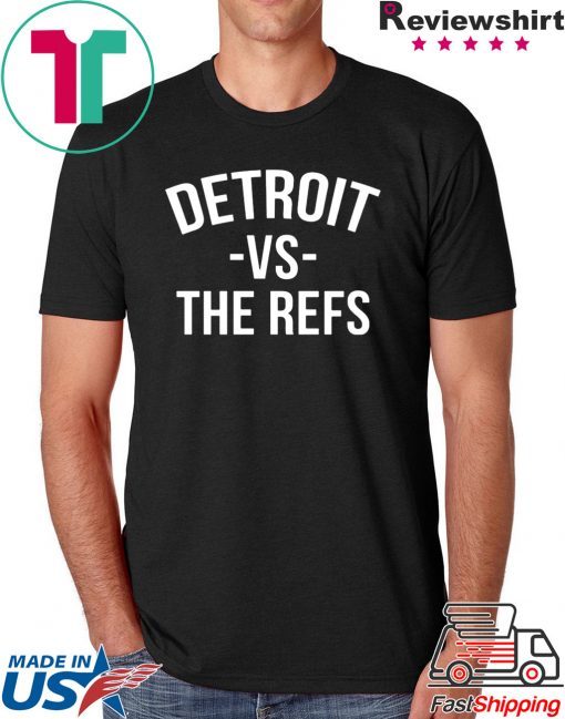 Detroit vs The Refs Tee Shirts