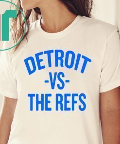 Detroit vs The Refs Shirt Limited Edition