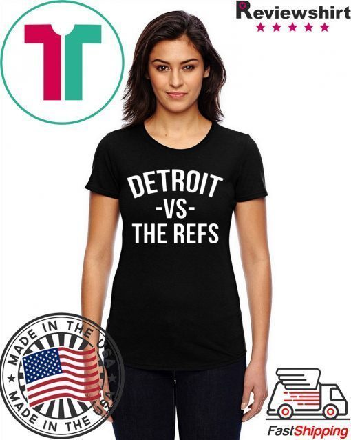 Detroit vs The Refs Shirts