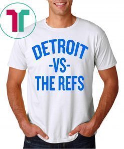 Detroit vs The Refs Shirt Limited Edition