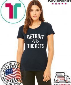 Detroit vs The Refs Shirts