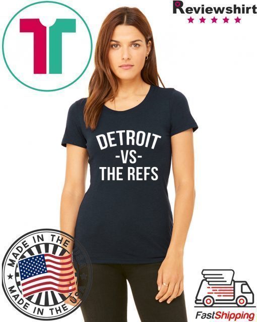 Detroit vs The Refs Shirts