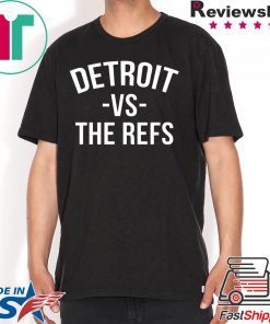 Detroit vs The Refs Shirts