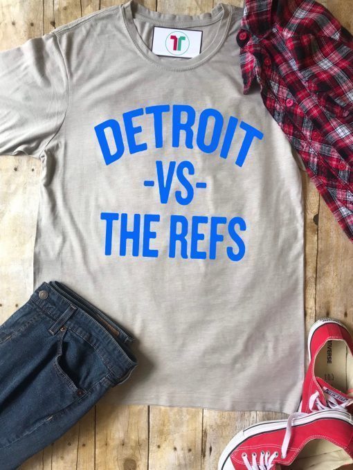 Detroit vs The Refs Shirt Limited Edition