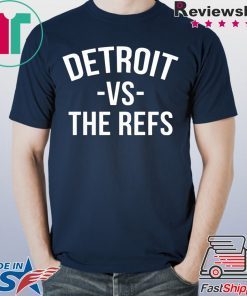 Detroit vs The Refs Shirts