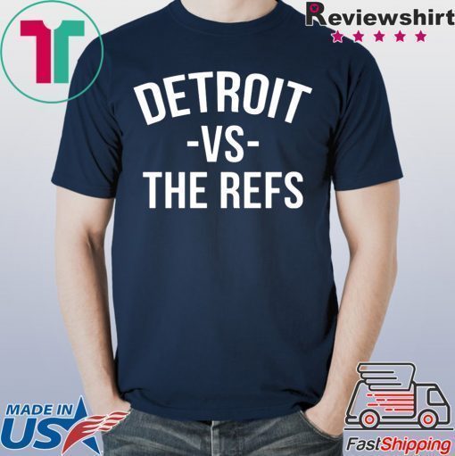 Detroit vs The Refs Shirts