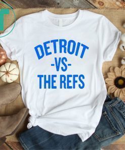 Detroit vs The Refs Shirt Limited Edition