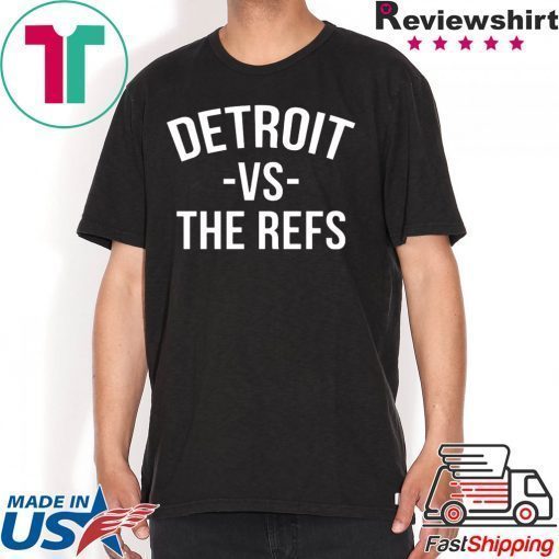 Detroit vs The Refs Shirts