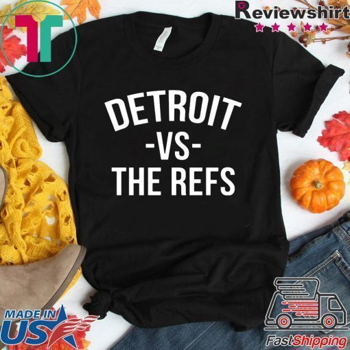 Detroit vs The Refs T-Shirts