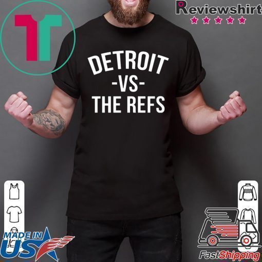 Detroit vs The Refs T-Shirts