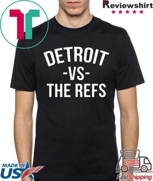 Detroit vs The Refs T-Shirts