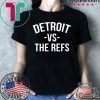 original Detroit vs The Refs T-Shirt