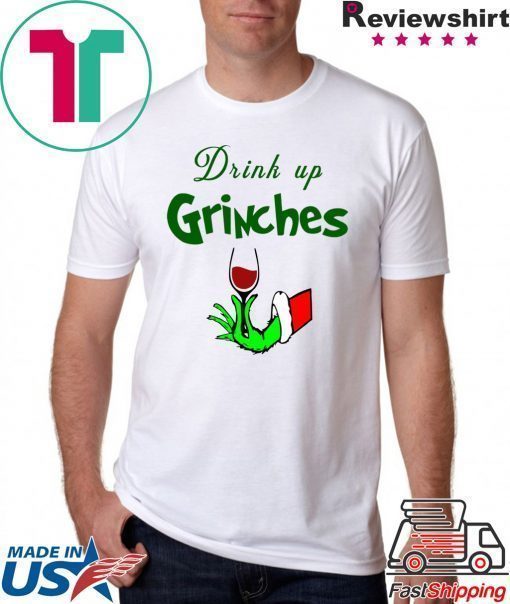 Drink Up Grinches Christmas T-Shirt