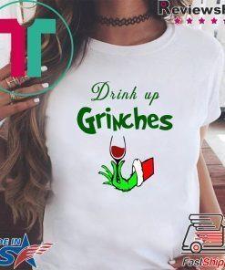 Drink Up Grinches Christmas T-Shirt