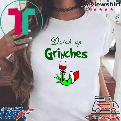 Drink Up Grinches Christmas T-Shirt