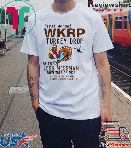 First Annual WKRP Turkey Drop Less Messman November 22 1978 Thanksgiving T-Shirt