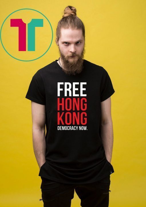 Offcial Free Hong Kong Democracy Now Free hong kong T-Shirt