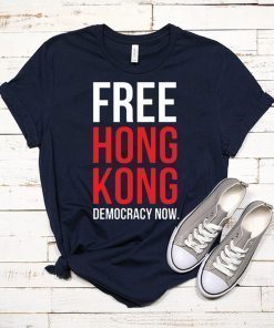 Free Hong Kong Democracy Now Free hong kong T-Shirt For Mens Womens