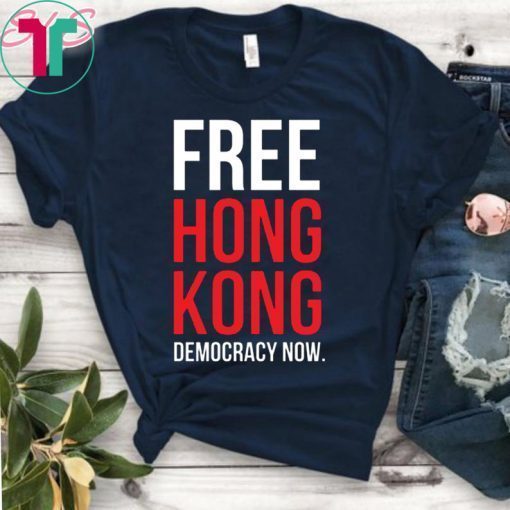 Offcial Free Hong Kong Democracy Now Free hong kong T-Shirt