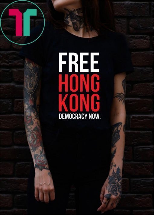 Offcial Free Hong Kong Democracy Now Free hong kong T-Shirt