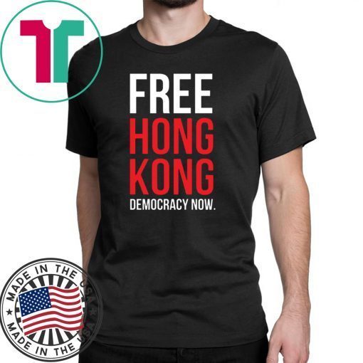 Free Hong Kong Democracy Now Free hong kong 2019 Shirt