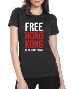 Free Hong Kong Democracy Now Free hong kong 2019 Shirt