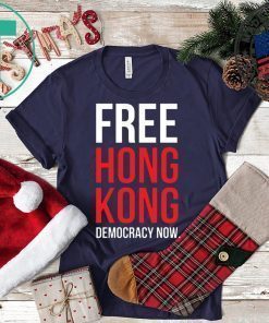 Free Hong Kong Democracy Now Free hong kong 2019 Shirt