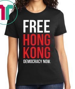 Free Hong Kong Democracy Now Free hong kong Tee Shirt Limited Edition