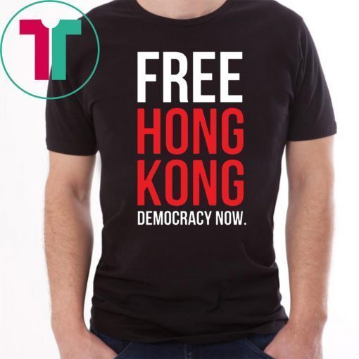 Free Hong Kong Democracy Now Free hong kong Offcial T Shirt