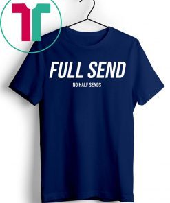 Full Send Shirt