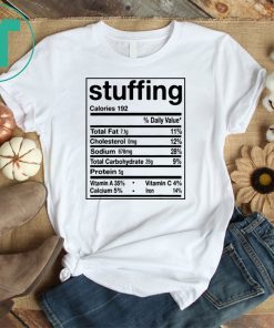 Funny Stuffing Nutrition Facts Thanksgiving Matching T-Shirt