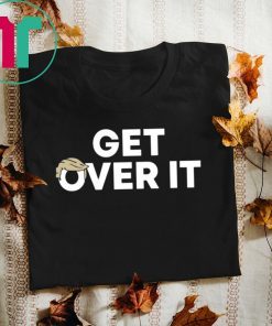 Donald Trump Get Over It T-Shirt