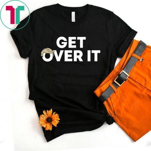 Donald Trump Tees Get Over It T-Shirt