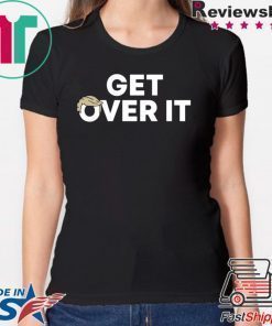 Get Over It Offcial T-Shirt