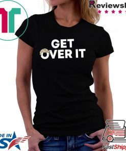 Get Over It Trump Tee Shirt