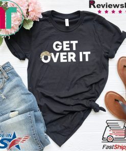 Get Over It Trump Tee Shirt