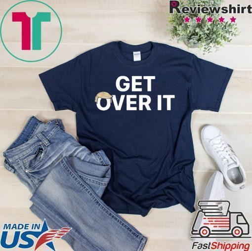 Get over it shirt – trump 2020 t shirt