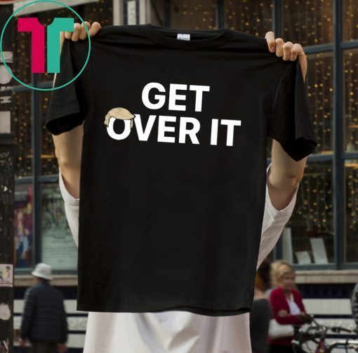 Get over it shirt – trump 2020 t shirt