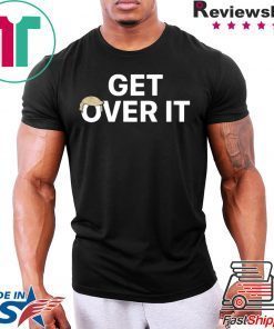 Get over it shirt – trump 2020 t shirt