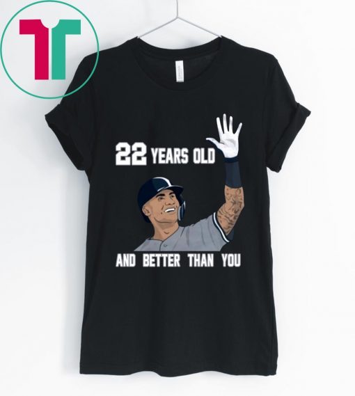 Gleyber Torres 22 Year Old And Better Than You 2020 Shirt