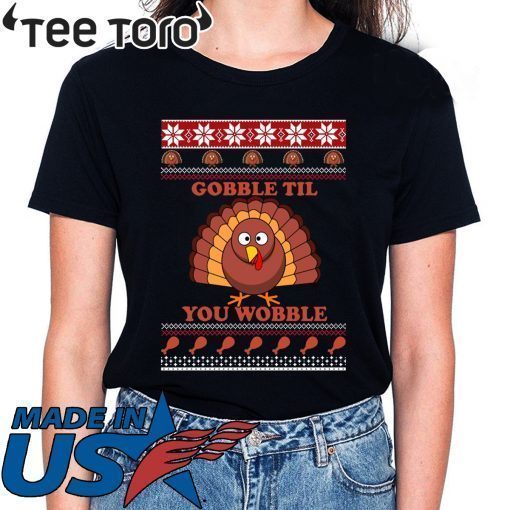 Gobble Til You Wobble Thanksgiving Shirt