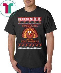 Gobble Til You Wobble Thanksgiving Shirt